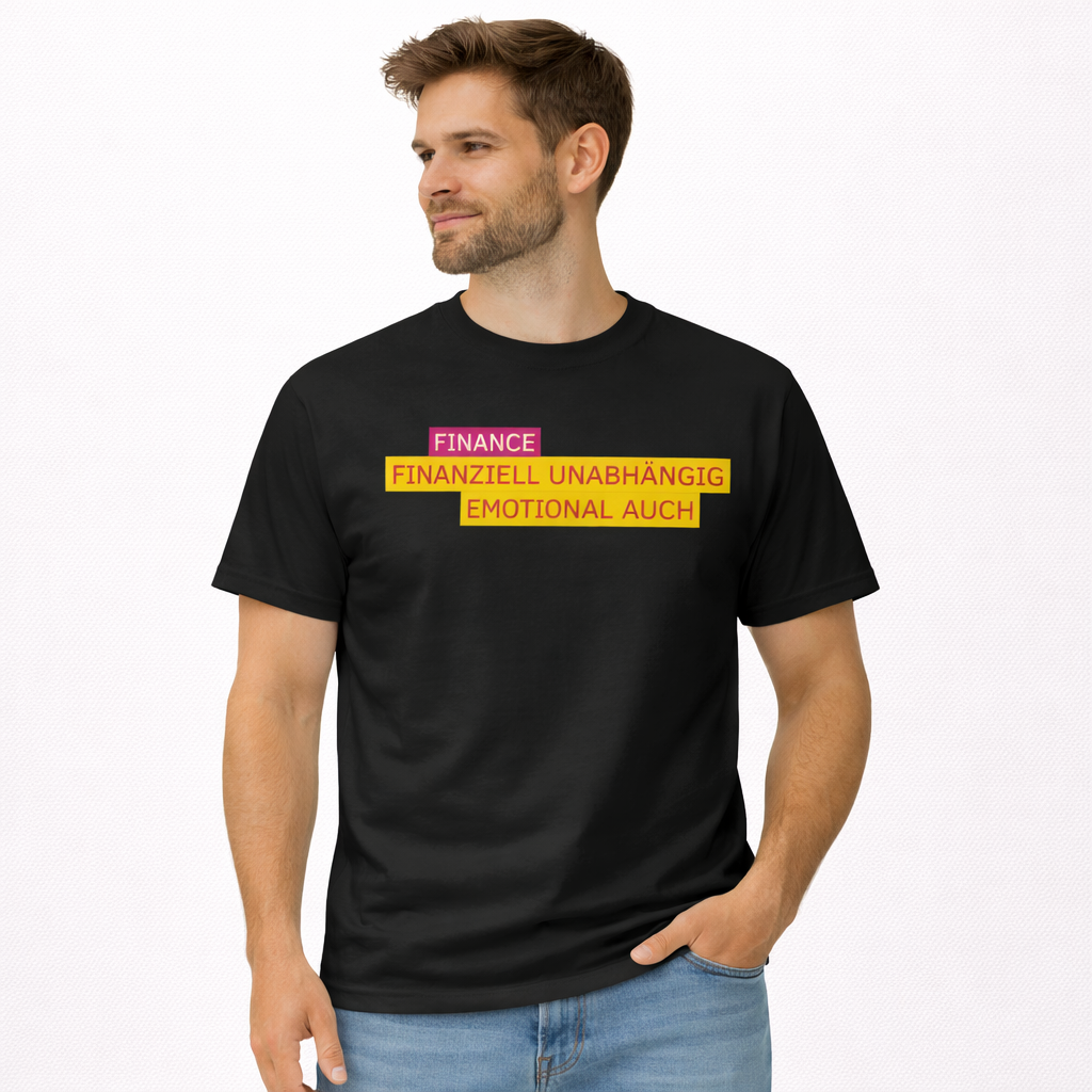 Finanziell unabhängig, emotional auch T-Shirt
