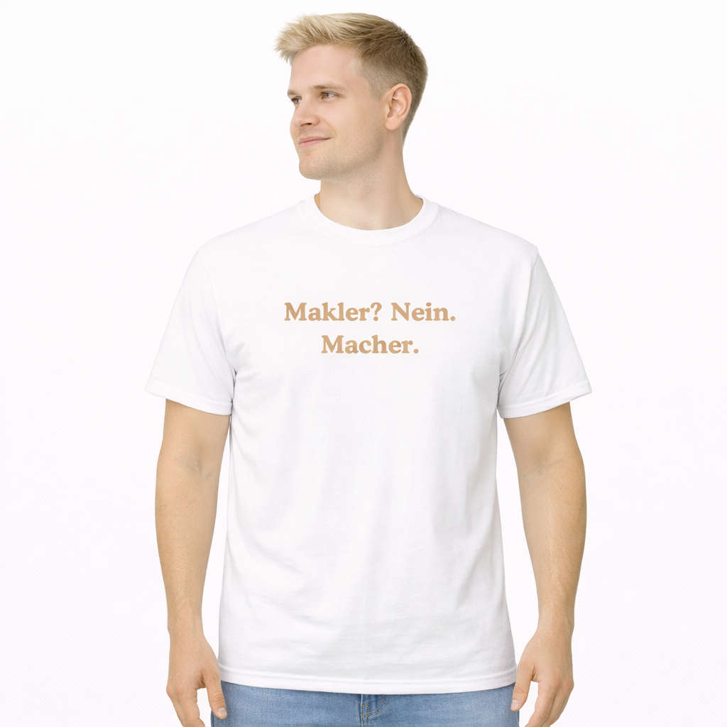 Makler? Nein. Macher. T-Shirt