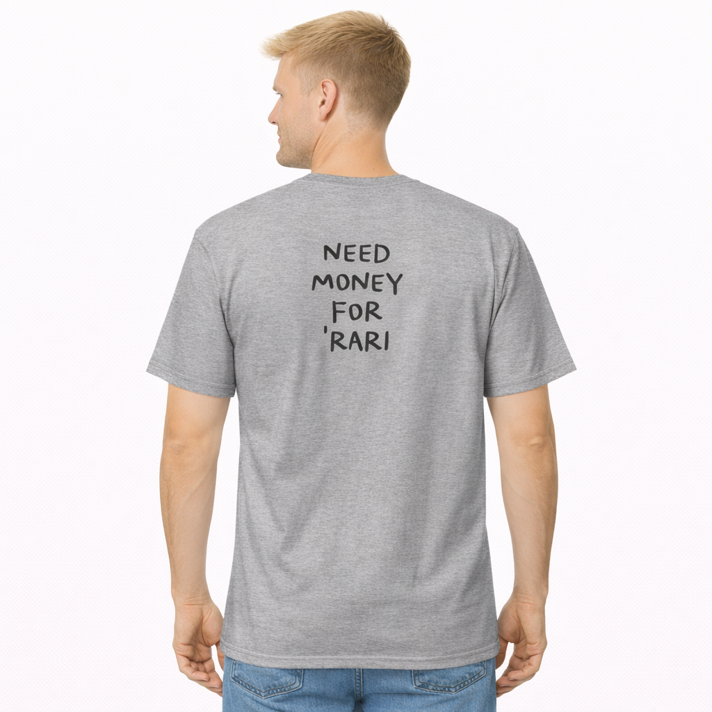 Need Money for Rari (Backprint) T-Shirt