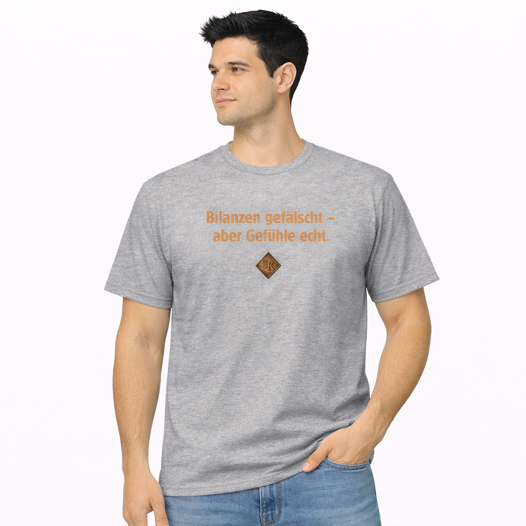 Bilanzen gefälscht, aber Gefühle echt T-Shirt
